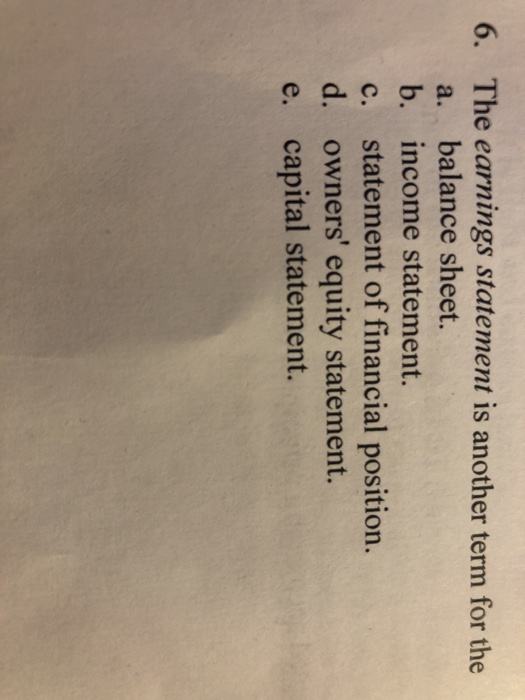 Solved The earnings statement is another term for the a. | Chegg.com