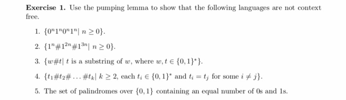 Exercise 1. Use the pumping lemma to show that the following languages are not context free. 3·(w#tl t is a substring of w, w