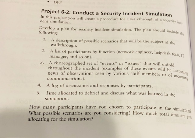DFF Project 6-2: Conduct a Security Incident Simulation In this project you will create a procedure for a walkthrough of a se