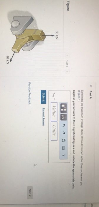 ? Part A ng pin. (Figure 1) Figure ? 1011 30 kN alue Units Provide Feedback Next > 40 kN