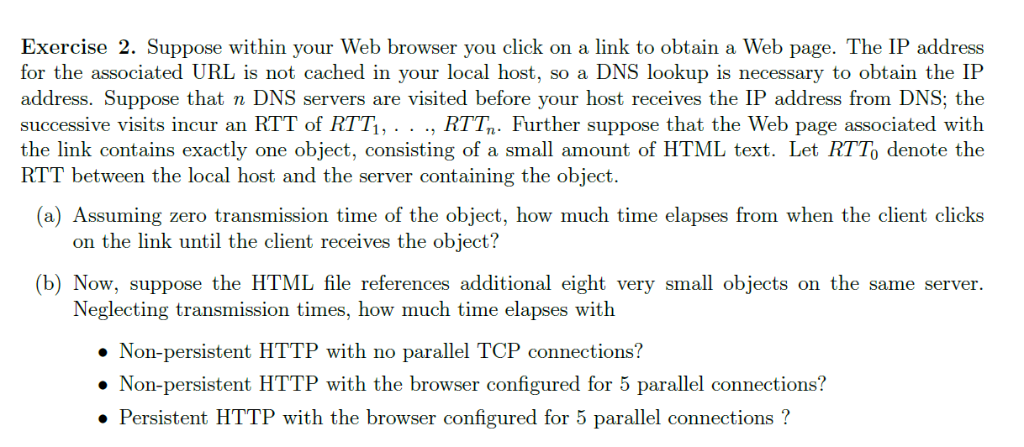 Exercise 2. Suppose within your Web browser you click on a link to obtain a Web page. The IP address for the associated URL i
