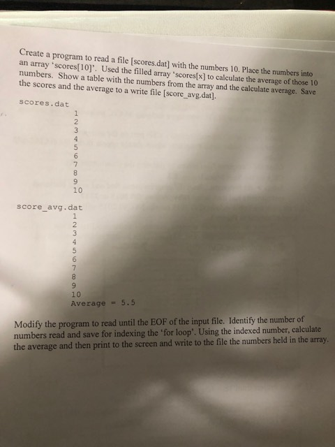 Create a program to read a file [scores.dat] with the numbers 10. Place the numbers into an array scores[10]. Used the fille