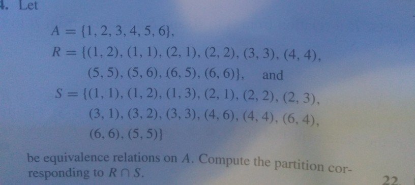 . Let A (1,2,3, 4, 5, 6), (5, 5), (5, 6), (6, 5), (6, 6)), and be equivalence relations on A. Compute the partition cor- resp