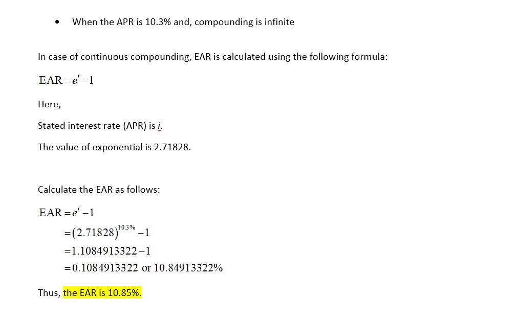 When the APR is 10.3% and, compounding is infinite In case of continuous compounding, EAR is calculated using the following f