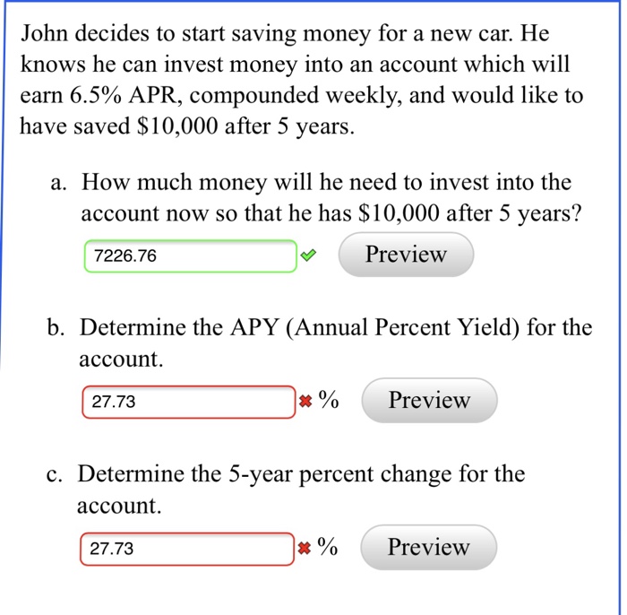 Solved John Decides To Start Saving Money For A New Car - john decides to start saving money for a new car he knows he can invest