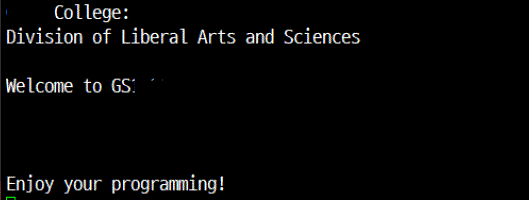 College: Division of Liberal Arts and Sciences Welcome to GS: Enjoy your programming!