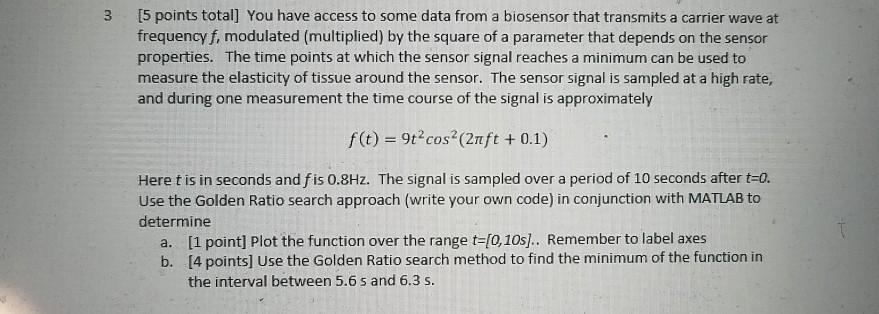 [5 points total] You have access to some data from a biosensor that transmits a carrier wave at frequency f, modulated (multi