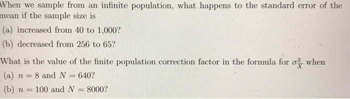Solved When We Sample From An Infinite Population What Chegg Com