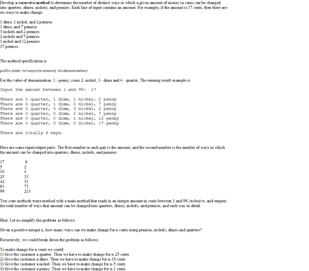 Develop a recursive method to determine the number of distinct ways in which a given amount of money in cents can be changed