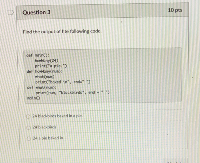 10 pts | Question 3 Find the output of hte following code def mainO howMany(24) printCa pie. def howManyCnum what Cnum) prin