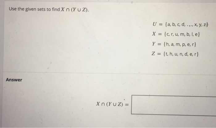 Solved Use The Given Sets To Find X N Y U Z U A B C D Chegg Com