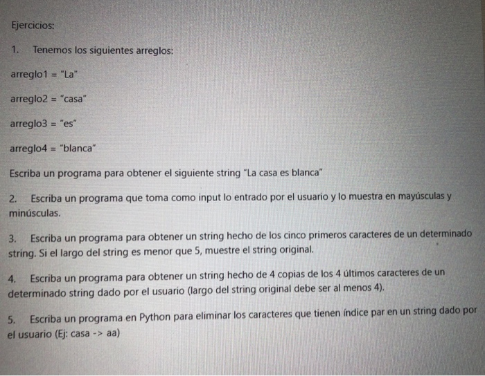 Ejercicios: 1. Tenemos los siguientes arreglos: arreglo1 La arreglo2 casa arreglo3 es arreglo4 blanca Escriba un prog