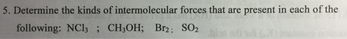 Solved 5. Determine The Kinds Of Intermolecular Forces Th