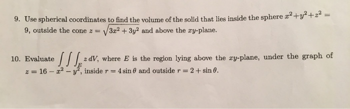 Solved 9 Use Spherical Coordinates To Find The Volume Of Chegg Com