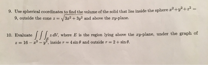 9 Use Spherical Coordinates To Find The Volume Of Chegg Com