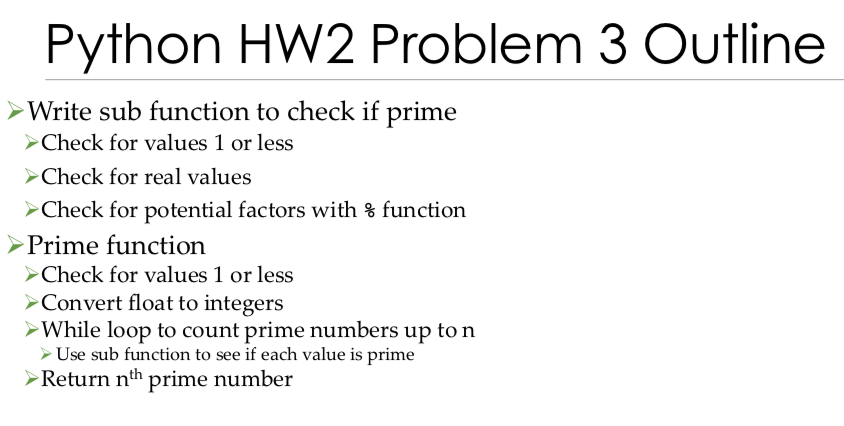 Python HW2 Problem 3 Outline Write sub function to check if prime Check for values 1 or less Check for real values Check for