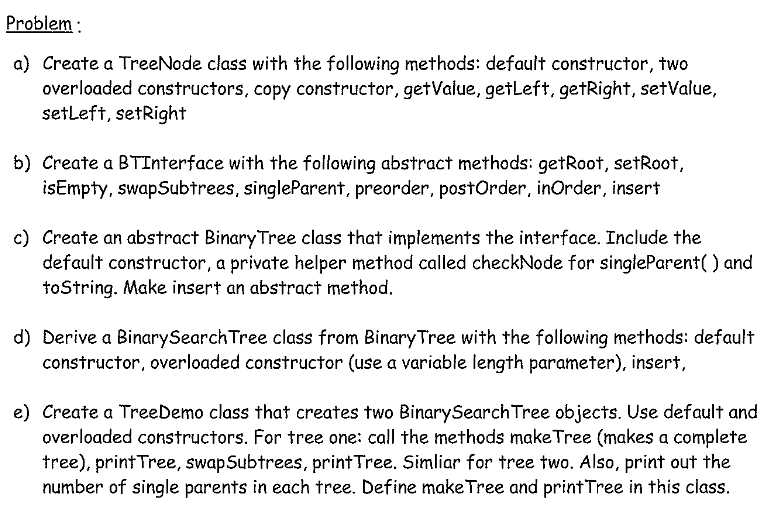 Problem: a) Create a TreeNode class with the following methods: default constructor, two overloaded constructors, copy constr