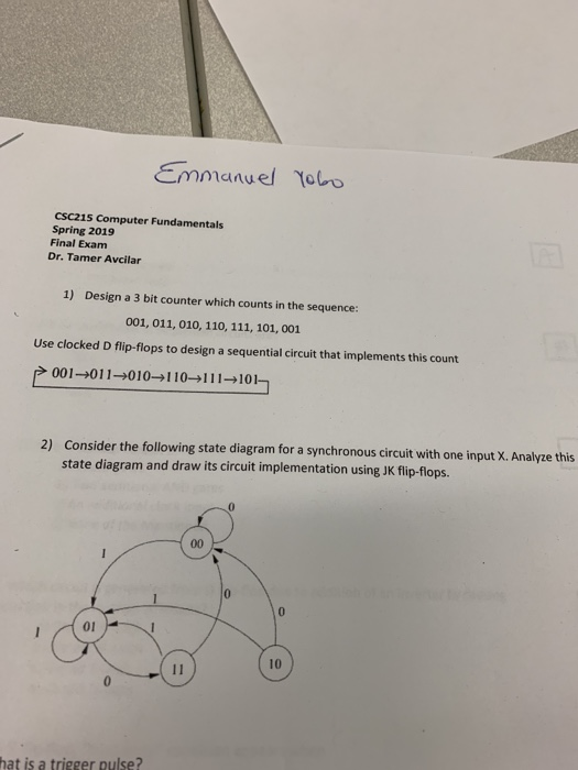 manuel Yobo CSC215 Computer Fundamentals Spring 2019 Final Exam Dr. Tamer Avcilar 1) Design a 3 bit counter which counts in t