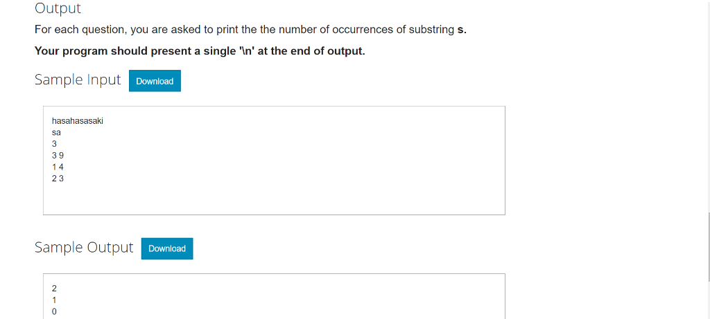 Output For each question, you are asked to print the the number of occurrences of substring s. Your program should present a