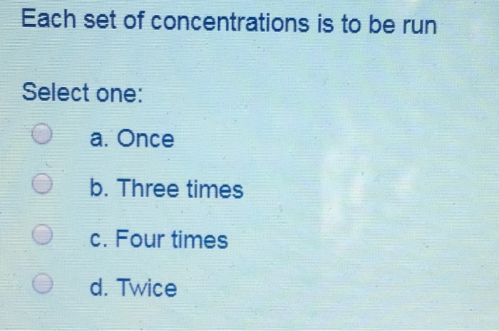 Solved Each Set Of Concentrations Is To Be Run Select One Chegg Com