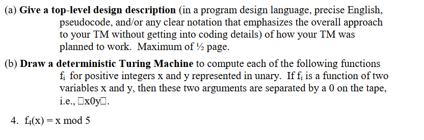 (a) Give a top-level design description (in a program design language, precise English, pseudocode, and/or any clear notation