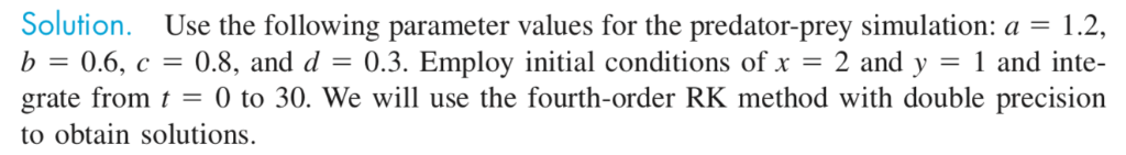 Solution. Use the following parameter values for the predator-prey simulation: a-1.2 b = 0.6, C 0.8, and d = 0.3. Employ init