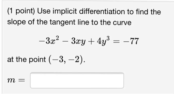 Solved Use Implicit Differentiation To Find The Slope Of Chegg Com