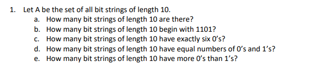 Let A be the set of all bit strings of length 10. 1. How many bit strings of length 10 are there? How many bit strings of len