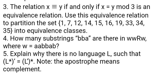 3. The relation x y if and only if x y mod 3 is an equivalence relation. Use this equivalence relation to partition the set {