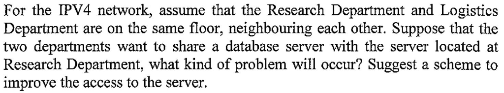 For the IPV4 network, assume that the Research Department and Logistics Department are on the same floor, neighbouring each o