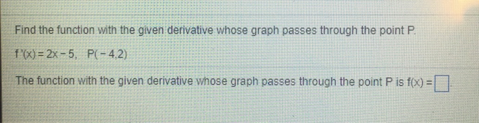 Solved Find The Function With The Given Derivative Whose Chegg Com