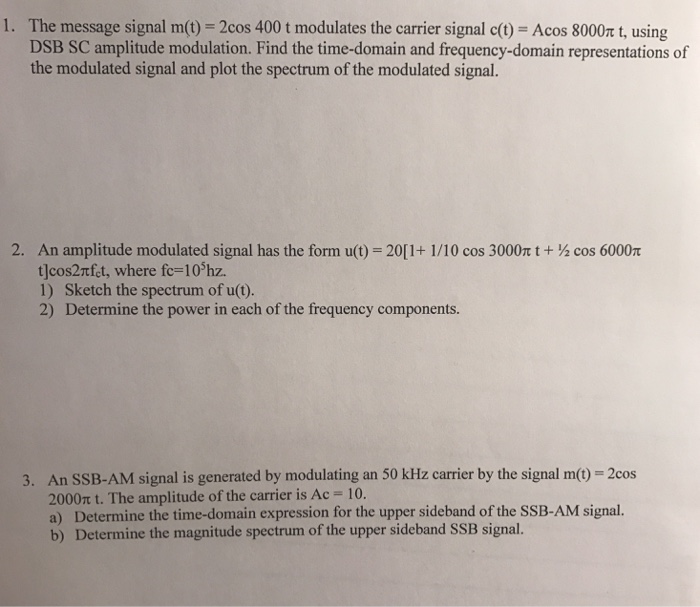 Solved The Message Signal M T 2cos 400 T Modulates The Chegg Com