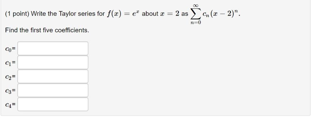 Solved Write The Taylor Series For F X E X About X 2 N Chegg Com