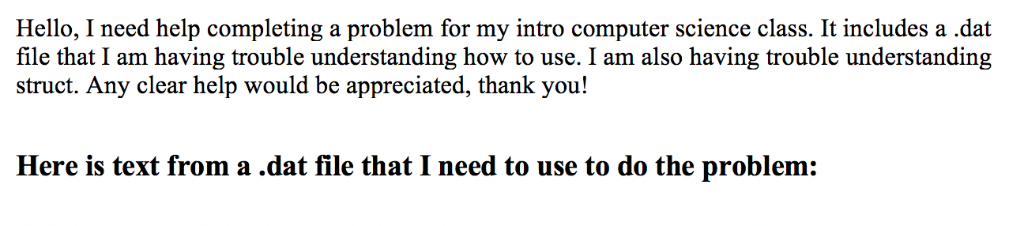 Hello, I need help completing a problem for my intro computer science class. It includes a .dat file that I am having trouble