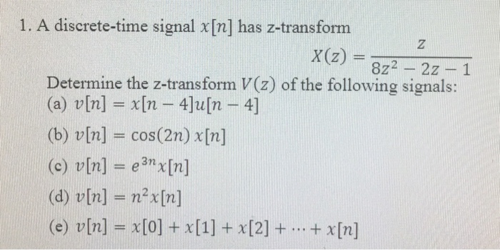 Solved 1 A Discrete Time Signal X N Has Z Transform X Z Chegg Com