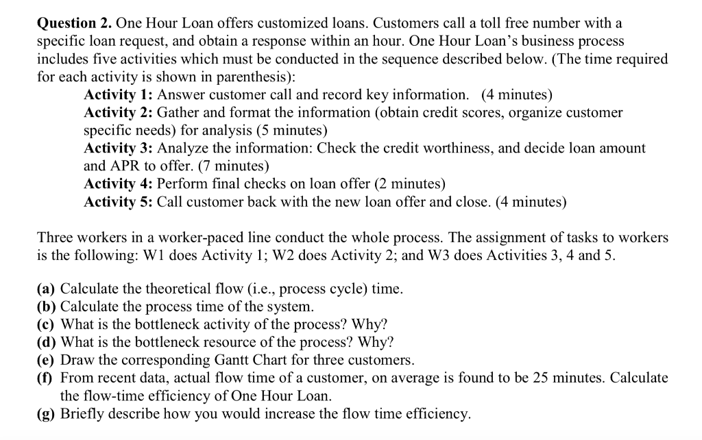 Question 2. One Hour Loan offers customized loans. Customers call a toll free number with a specific loan request, and obtain