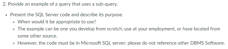 2. Provide an example of a query that uses a sub-query Present the SQL Server code and describe its purpose o When would it b