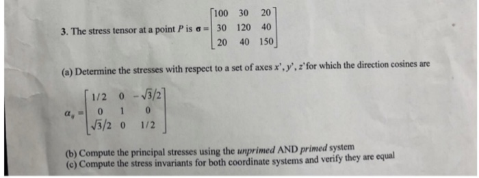 Solved 100 30 1 1 40 150 3 The Stress Tensor At A Chegg Com