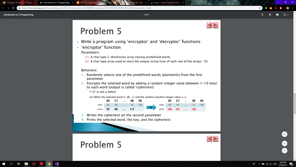 619 Problem 5 Write a program using encryptor and decryptor functions encryptor function Parameters: (1) A char type 2-