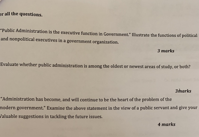 r all the questions Public Administration is the executive function in Government.Illustrate the functions of political and