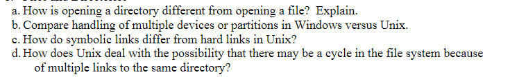 a. How is opening a directory different from opening a file? Explain. b.Compare handling of multiple devices or partitions in