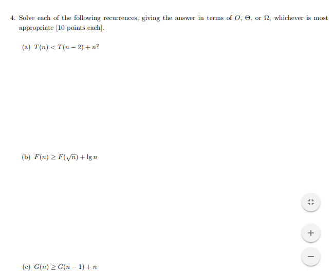 Solved 4 Solve Following Recurrences Giving Answer Terms O Whichever Appropriate 10 Points T N T Q3449