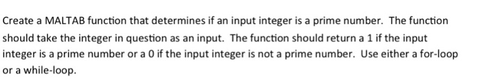 Create a MALTAB function that determines if an input integer is a prime number. The function should take the integer in quest