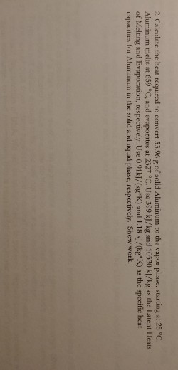 Solved 2 Calculate The Heat Required To Convert 53 96 G O 2 Calculate The Heat Required To Convert 53 96 G Of Solid Aluminum Vapor Phase