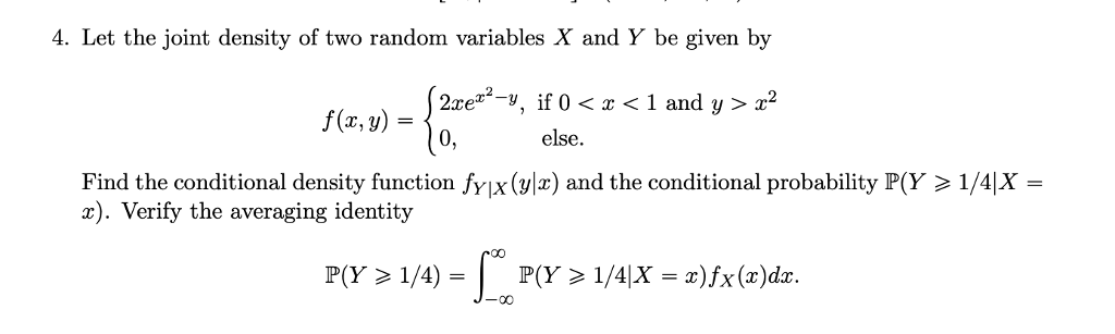 Solved 4 Let The Joint Density Of Two Random Variables X Chegg Com