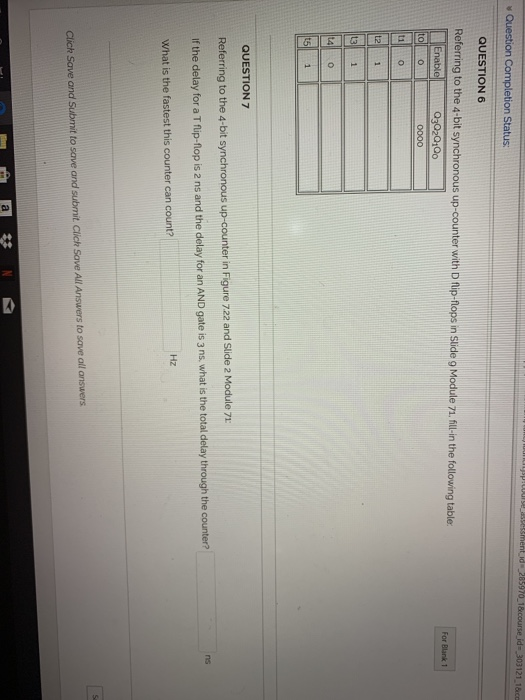 QUESTION 6 Referring to the 4 bit synchronous up counter with D flip-flops in side g Module 7.fl-in the folouing table For Bl