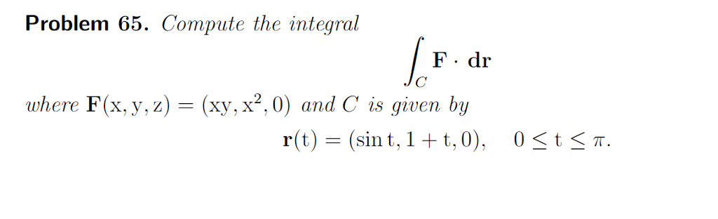 Problem 65 Compute The Integral F Dr Where F X Y Chegg Com