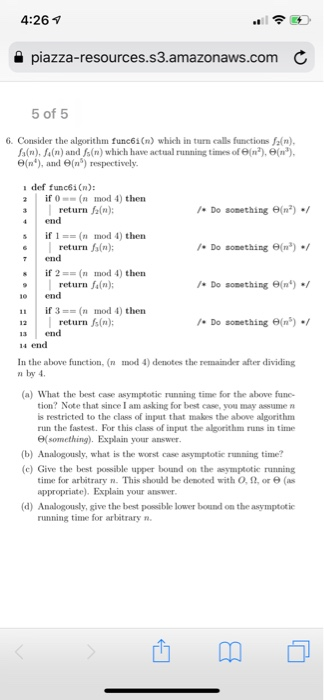 4:26ア 을 piazza-resources·s3.amazonaws.com C 5 of 5 6. Consider the algorithm func6i(n) which in turn calls functions an) /1(n