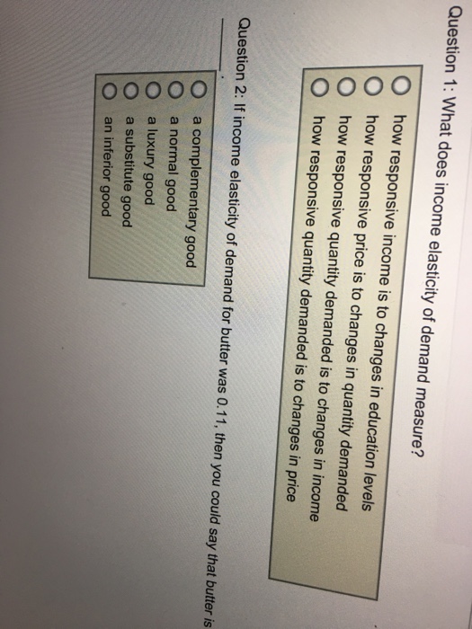 Solved Question 1 What Does Income Elasticity Of Demand Chegg Com