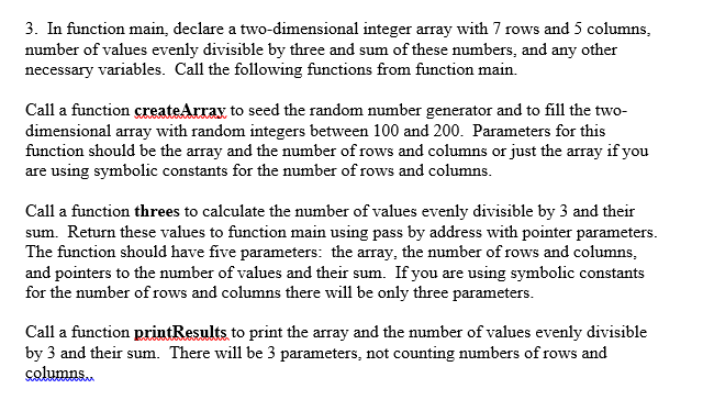 3. In function main, declare a two-dimensional integer array with 7 rows and 5 columns number of values evenly divisible by t